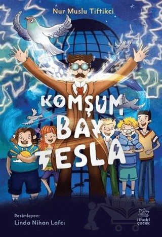 Komşum Bay Tesla – Nur Muslu Tiftikci – İthaki Çocuk Yayınları kitap kapağı
