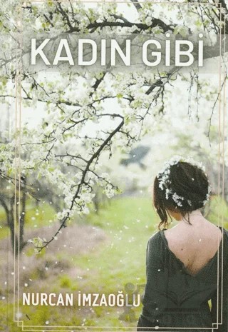 Kadın Gibi – Nurcan İmzaoğlu – MST Yayıncılık kitap kapağı