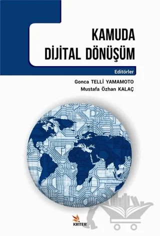Kamuda Dijital Dönüşüm – Abbas Dündar, Atilla Aydın, Ayşe Cilacı Tombuş, Deniz Özbay, Gonca Telli Yamamoto, Hikmet Tosyalı, Hilmiye Türesin Tetik, İlknur Teke, Lale Oral Ataç, Murat Kılınç, Mustafa Özhan Kalaç, Mürşide Özgeldi, Önder Şahinaslan, Önder Tombuş, Şule Birim – Kriter Yayınları kitap kapağı