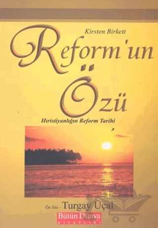 Reform’un Özü: Hıristiyanlığın Reform Tarihi – Kirsten Birkett – Bütün Dünya Kitaplığı kitap kapağı