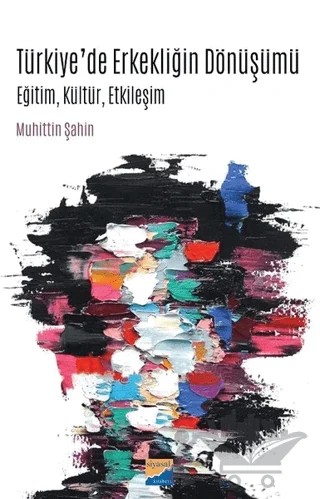 Türkiye’de Erkekliğin Dönüşümü – Muhittin Şahin – Siyasal Kitabevi kitap kapağı