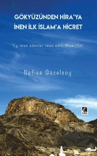 Gökyüzünden Hira’ya İnen İlk İslam’a Hicret – Nefise Güzelsoy – Çıra Yayınları kitap kapağı