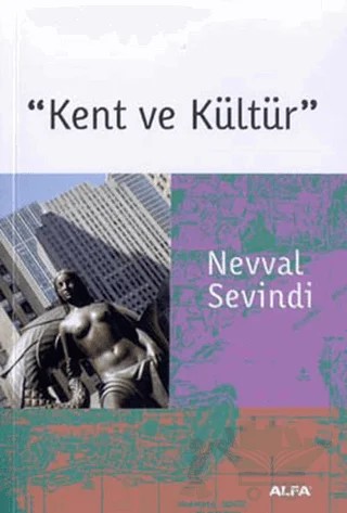 Kent ve Kültür – Nevval Sevindi – Alfa Yayınları kitap kapağı