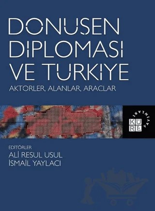 Dönüşen Diplomasi ve Türkiye – Ali Resul Usul, İsmail Yaylacı – Küre Yayınları kitap kapağı