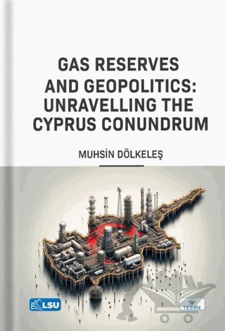Gas Reserves and Geopolitics: Unravelling the Cyprus Conundrum – Muhsin Dölkeleş – TESAM Yayınları kitap kapağı