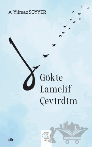 Gökte Lamelif Çevirdim – A. Yılmaz Soyyer – Post Yayınevi kitap kapağı