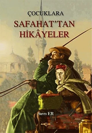 Çocuklara Safahat’tan Hikayeler – Sırrı Er – Akçağ Yayınları kitap kapağı