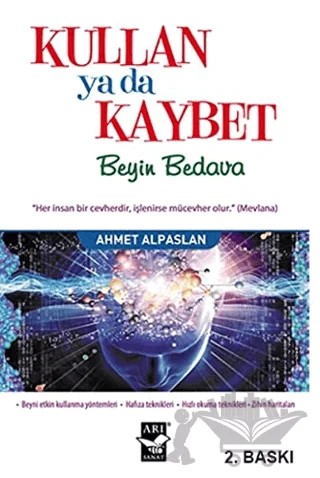 Kullan ya da Kaybet Beyin Bedava – Ahmet Alpaslan – Arı Sanat Yayınevi kitap kapağı