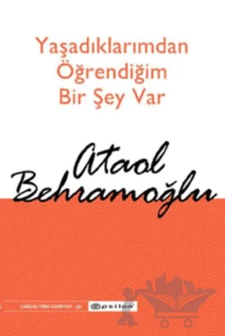 Yaşadıklarımdan Öğrendiğim Bir Şey Var – Ataol Behramoğlu – Epsilon Yayınevi kitap kapağı