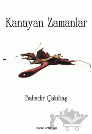 Kanayan Zamanlar – Bahadır Çakıltaş – Sokak Kitapları Yayınları kitap kapağı