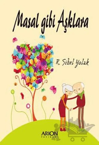 Masal Gibi Aşklara – Reneta Sibel Yolak – Arion Yayınevi kitap kapağı