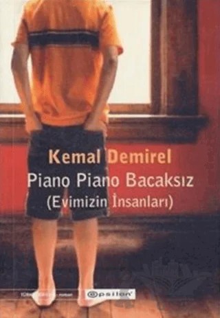 Piano Piano Bacaksız (Evimizin İnsanları) The People Who Lived in Our Home – Kemal Demirel – Epsilon Yayınevi kitap kapağı