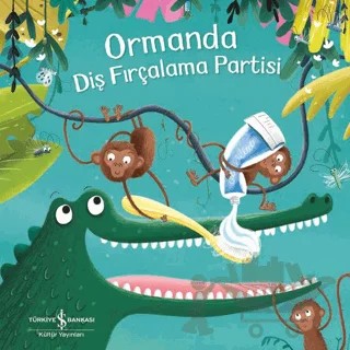 Ormanda Diş Fırçalama Partisi – Joschi Mühl – İş Bankası Kültür Yayınları kitap kapağı