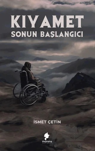 Kıyamet - Sonun Başlangıcı – İsmet Çetin – Morena Yayınevi kitap kapağı