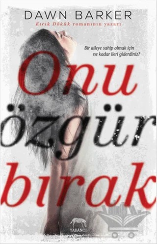 Onu Özgür Bırak – Dawn Barker – Yabancı Yayınları kitap kapağı