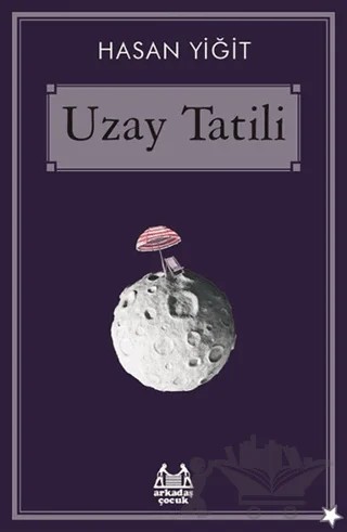 Uzay Tatili – Hasan Yiğit – Arkadaş Yayınları kitap kapağı