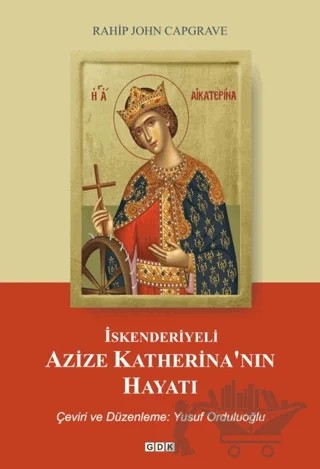 İskenderiyeli Azize Katerina’nın Hayatı – Rahip John Capgrave – GDK Yayınları kitap kapağı
