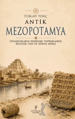 Antik Mezopotamya – Turgay Tunç – Payidar Akademi kitap kapağı