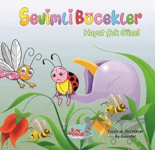 Sevimli Böcekler Serisi - Hayat Çok Güzel – By Kalender – Kar Çocuk kitap kapağı