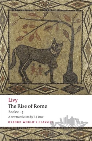 The Rise of Rome – Livy – Oxford University Press - Classics kitap kapağı