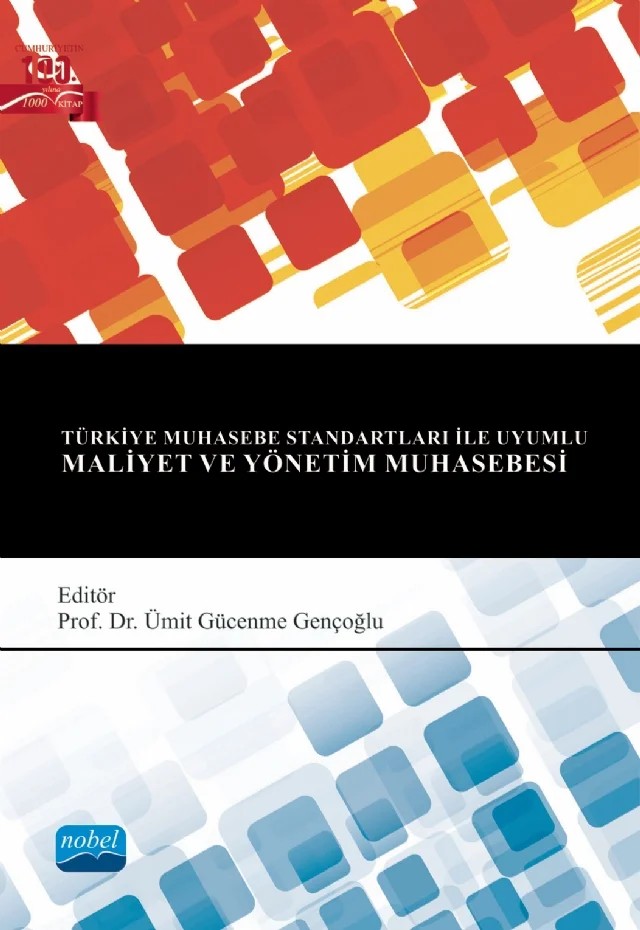 Türkiye Muhasebe Standartları ile Uyumlu MALİYET ve YÖNETİM MUHASEBESİ – Alp Aytaç, Aylin Poroy Arsoy, Elif Yücel, Funda Özçelik, Ümit Gücenme Gençoğlu, Yasemin Ertan – Nobel Akademik Yayıncılık kitap kapağı