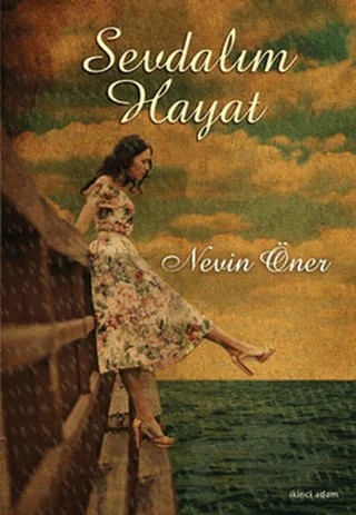 Sevdalım Hayat – Nevin Öner – İkinci Adam Yayınları kitap kapağı