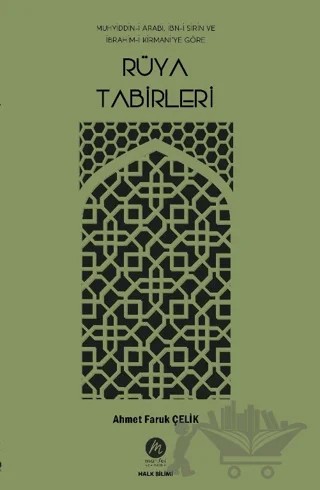 Muhyiddin-i Arabi, İbn-i Sirin ve İbrahim-i Kirmani'ye Göre Rüya Tabirleri – Ahmet Faruk Çelik – Mahfel Yayıncılık kitap kapağı