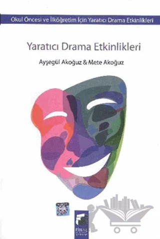 Yaratıcı Drama Etkinlikleri – Ayşegül Akoğuz, Mete Akoğuz – Final Kültür Sanat Yayınları kitap kapağı