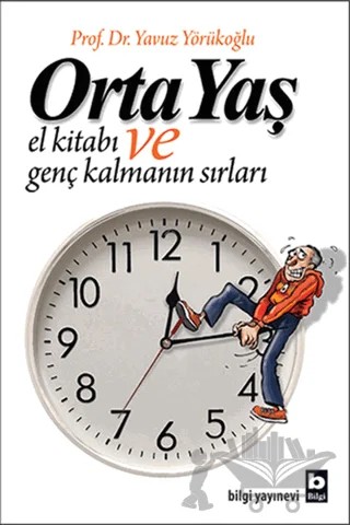 Orta Yaş El Kitabı ve Genç Kalmanın Sırları – Yavuz Yörükoğlu – Bilgi Yayınevi kitap kapağı