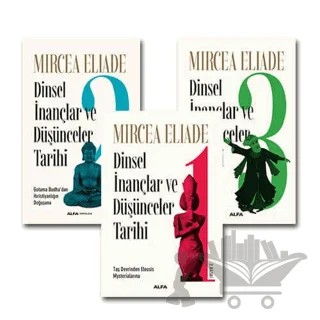 Dinsel İnançlar ve Düşünceler Tarihi Seti - 3 Kitap Takım – Mircea Eliade – Alfa Yayınları kitap kapağı