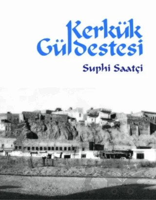 Kerkük Güldestesi – Suphi Saatçi – Ötüken Neşriyat kitap kapağı