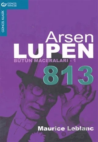 Arsen Lüpen Bütün Maceraları - 1 813 – Maurice Leblanc – Güncel Yayıncılık kitap kapağı