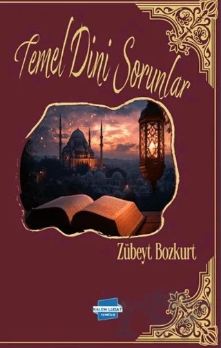 Temel Dini Sorunlar – Zübeyt Bozkurt – Kalem Lügat Yayıncılık kitap kapağı