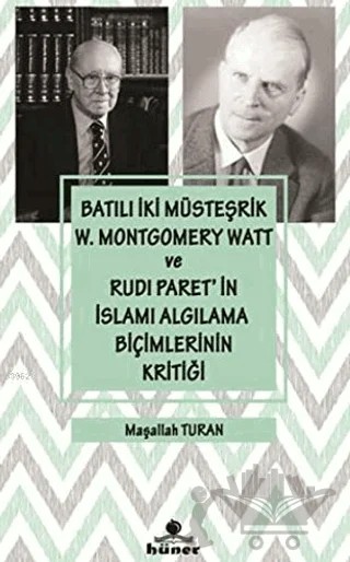 Batılı İki Müsteşrik W. Montgomery Watt ve Rudi Paret’in İslamı Algılama Biçimlerinin Kritiği – Maşallah Turan – Hüner Yayınevi kitap kapağı
