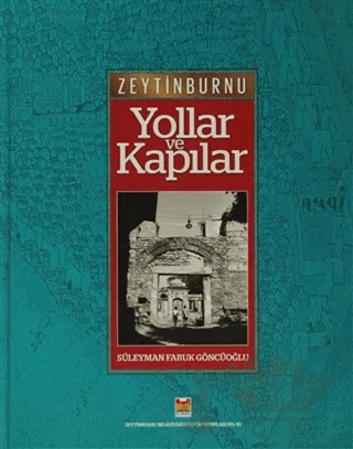 Zeytinburnu Yollar ve Kapılar – Süleyman Faruk Göncüoğlu – Zeytinburnu Belediyesi Kültür Yayınları kitap kapağı