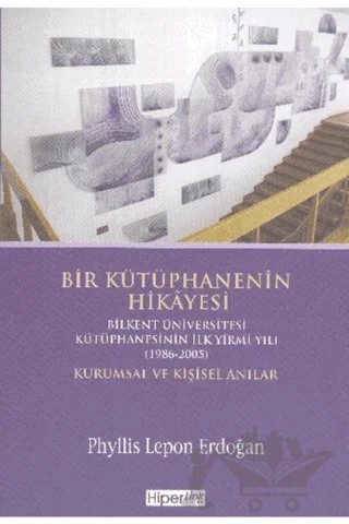 Bir Kütüphanenin Hikayesi - Kurumsal ve Kişisel Anılar – Phyllis Lepon Erdoğan – Hiperlink Yayınları kitap kapağı