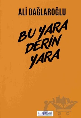 Bu Yara Derin Yara – Ali Dağlaroğlu – Favori Yayınları kitap kapağı