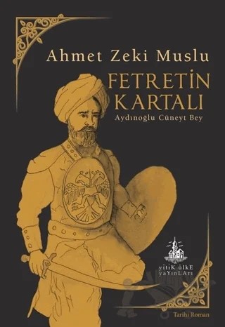 Fetretin Kartalı Aydınoğlu Cüneyt Bey – Ahmet Zeki Muslu – Yitik Ülke Yayınları kitap kapağı