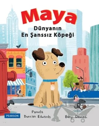 Maya: Dünyanın En Şanssız Köpeği – Benji Davies, Pamela Duncan Edwars – Pearson Çocuk Kitapları kitap kapağı