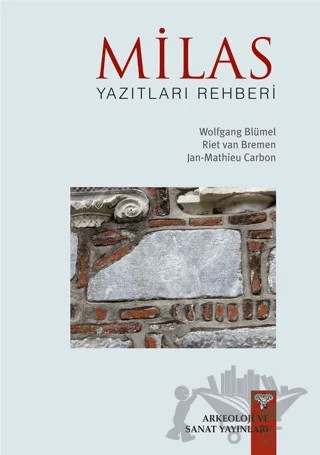 Milas Yazıtları Rehberi – Jan-Mathieu Carbon, Riet Van Bremen, Wolfgang Blümel – Arkeoloji ve Sanat Yayınları kitap kapağı