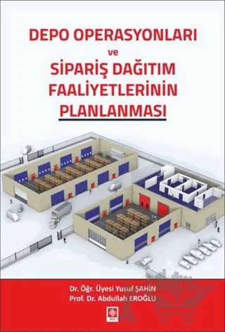 Depo Operasyonları ve Sipariş Dağıtım Faaliyetlerinin Planlanması – Abdullah Eroğlu, Yusuf Şahin – Ekin Basım Yayın kitap kapağı