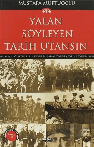 Yalan Söyleyen Tarih Utansın Cilt: 3 – Mustafa Müftüoğlu – Başak Yayınları kitap kapağı