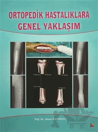 Ortopedik Hastalıklara Genel Yaklaşım – Ahmet Kapukaya – Lis Basın Yayın kitap kapağı