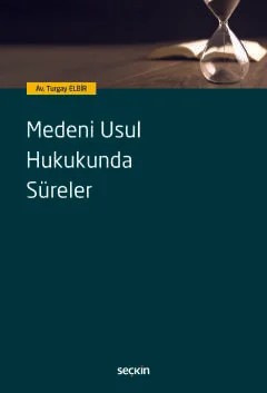 Medeni Usul Hukukunda Süreler – Turgay Elbir – Seçkin Yayıncılık kitap kapağı
