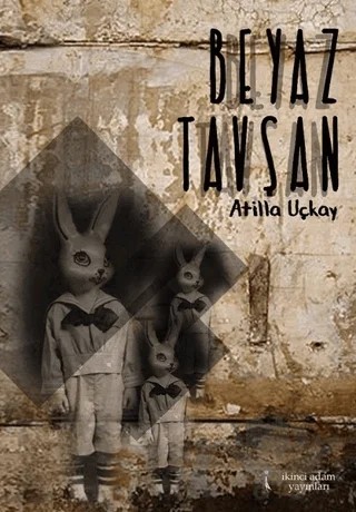 Beyaz Tavşan – Atilla Uçkay – İkinci Adam Yayınları kitap kapağı