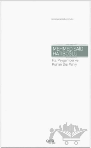 Hz. Peygamber ve Kur'an Dışı Vahiy – Mehmed Said Hatiboğlu – Otto Yayınları kitap kapağı