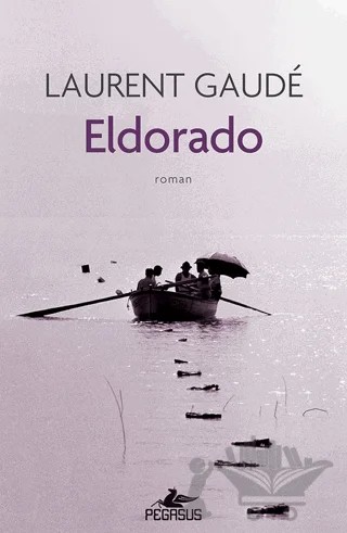 Eldorado – Laurent Gaude – Pegasus Yayınları kitap kapağı