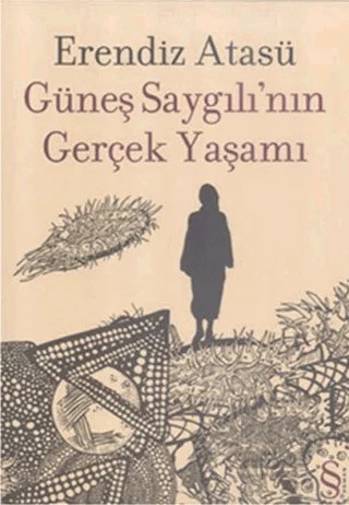 Güneş Saygılı’nın Gerçek Yaşamı – Erendiz Atasü – Everest Yayınları kitap kapağı