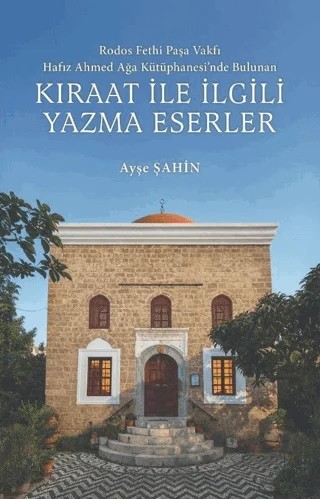 Rodos Fethi Paşa Vakfı Hafız Ahmed Ağa Kütüphanesi'nde Bulunan Kıraat İle İlgili Yazma Eserler – Ayşe Şahin – Kitap Dünyası Yayınları kitap kapağı