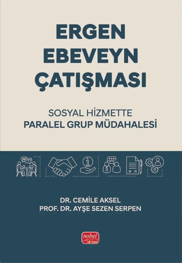 ERGEN - EBEVEYN ÇATIŞMASI / Sosyal Hizmette Paralel Grup Müdahalesi – Cemile Aksel – Nobel Bilimsel Eserler kitap kapağı